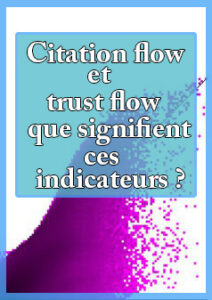 Citation flow et trust flow - que signifient ces indicateurs ?