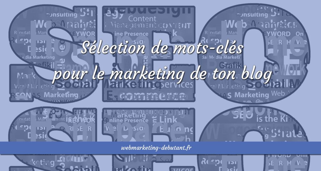Selection-de-mots-cles-pour-le-marketing-de-ton-blog